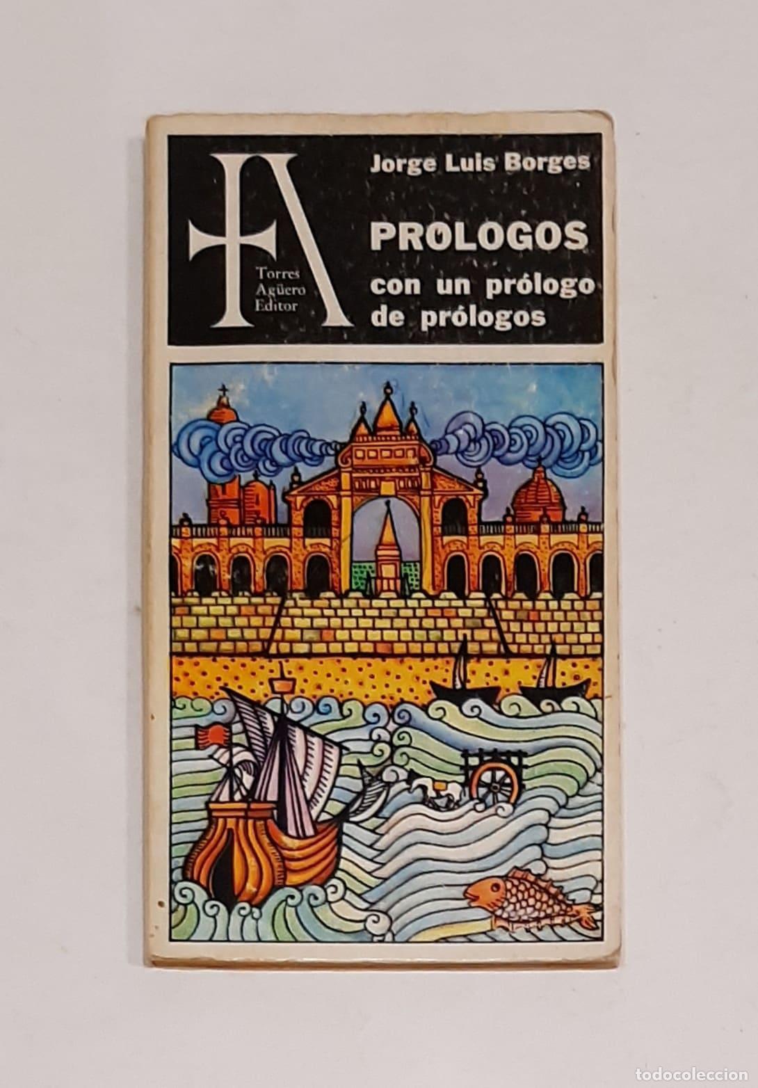 Libros: BORGES, Jorge Luis. - Pr&oacute;logos con un pr&oacute;logo de pr&oacute;logos.