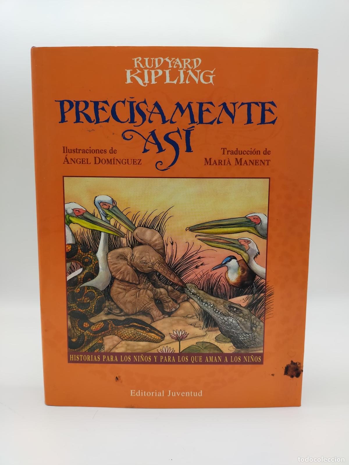 books: KIPLING, Rudyard. - Precisamente as&iacute;.