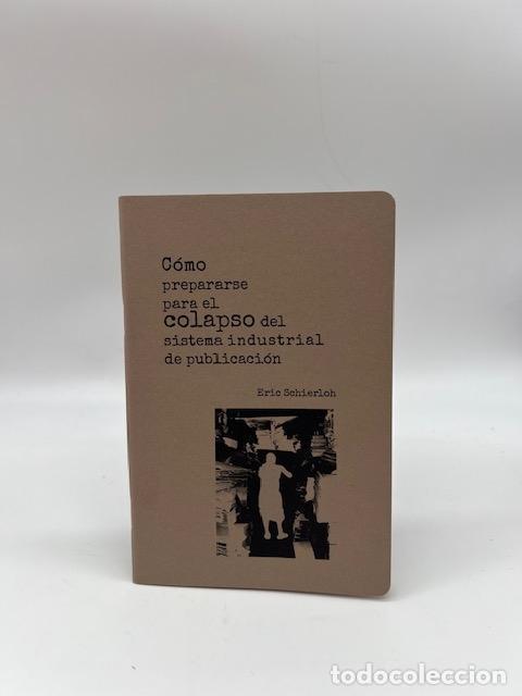 Libros: SCHIERLOH, Eric. - C&oacute;mo prepararse para el colapso del sistema industrial de publicaci&oacute;n.