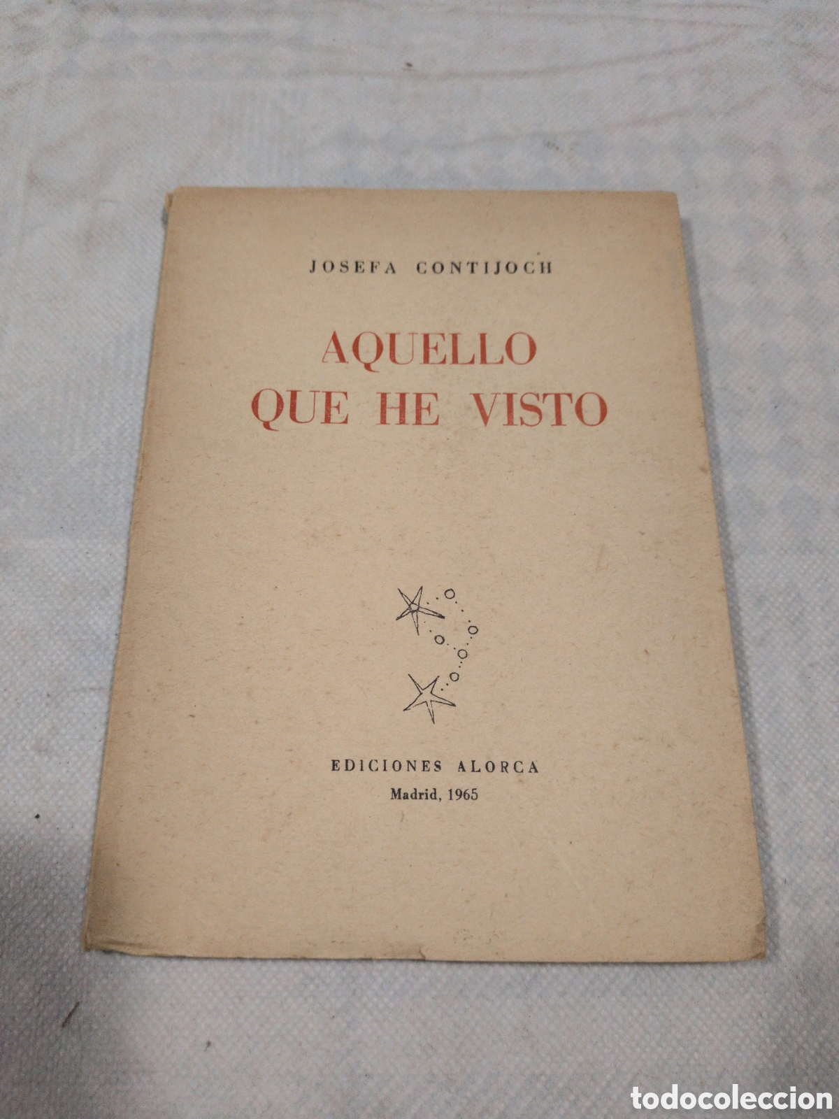 Libros: Aquello que he visto - Josefa Contijoch. 1965. Ediciones Alorca