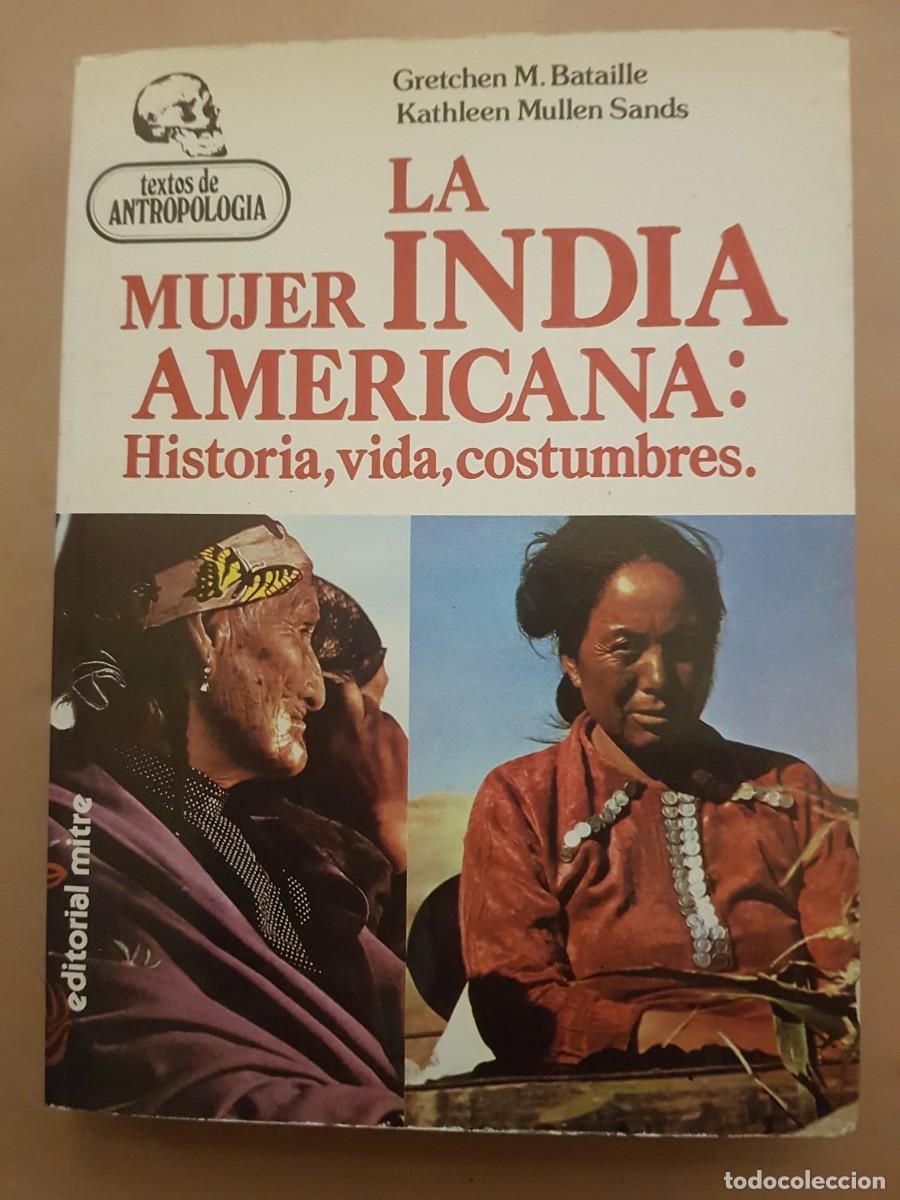 Libros: LA MUJER INDIA AMERICANA-HISTORIA, VIDA, COSTUMBRES-G.BATALLA-ED.MITRE-1980