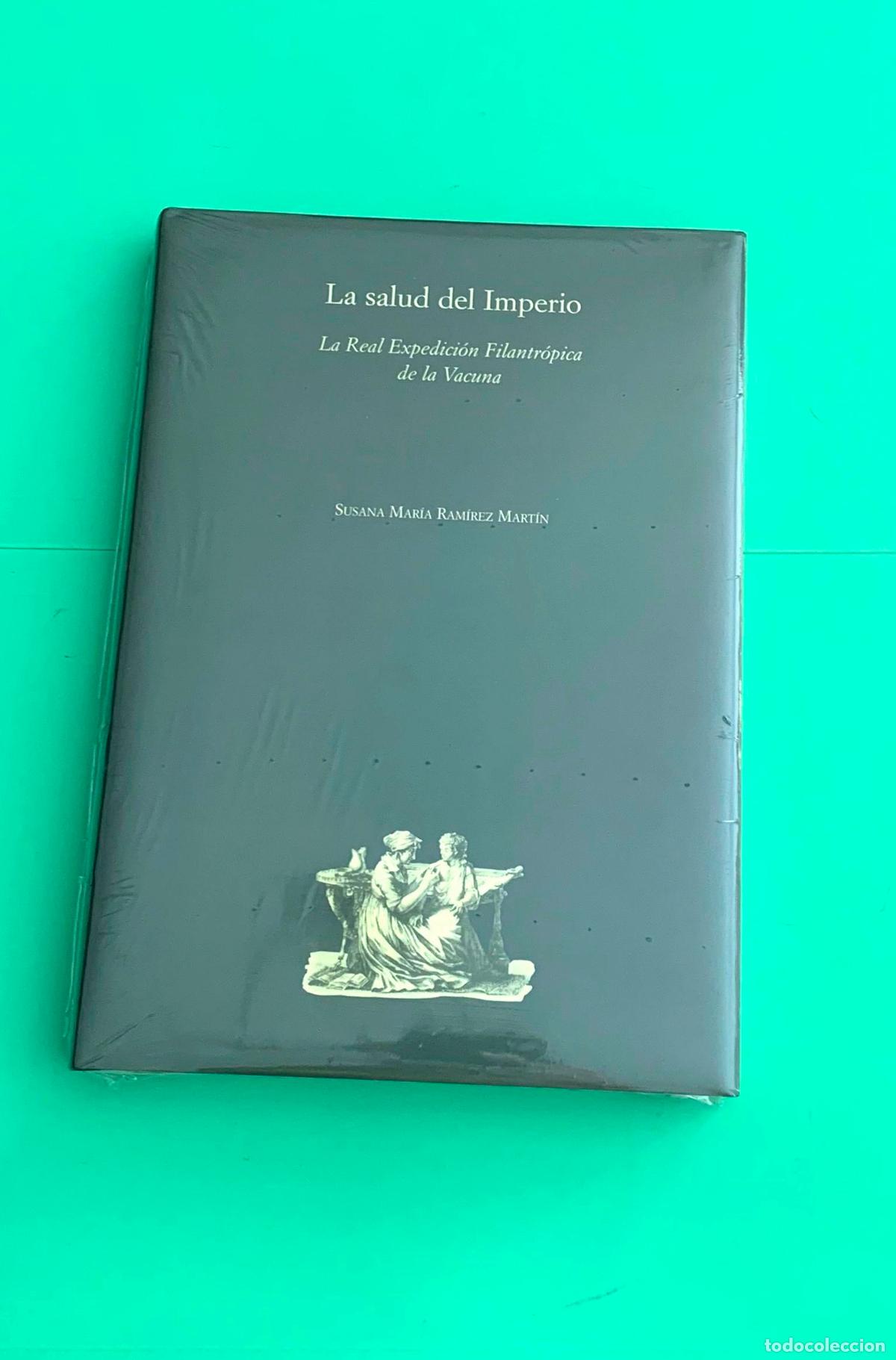 Libros: La salud del imperio. La real expedici&oacute;n filantr&oacute;pica de la vacuna (Susana M&ordf;. Ram&iacute;rez, 2002) Nuevo