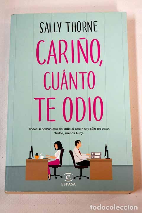 Libros: Cari&ntilde;o, cuanto te odio.- Thorne, Sally