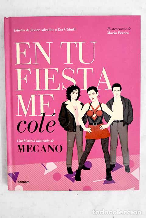 Livres: En tu fiesta me col&eacute;: una historia ilustrada de Mecano.- Adrados, Javier