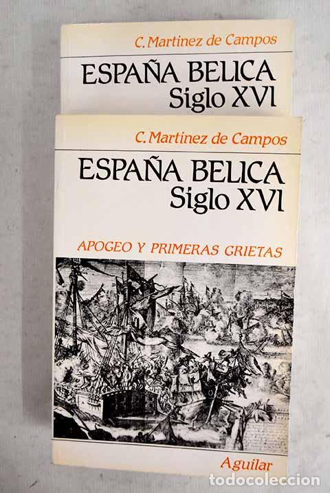 Livres: Espa&ntilde;a b&eacute;lica: El siglo XVI.- Mart&iacute;nez de Campos y Serrano, Carlos