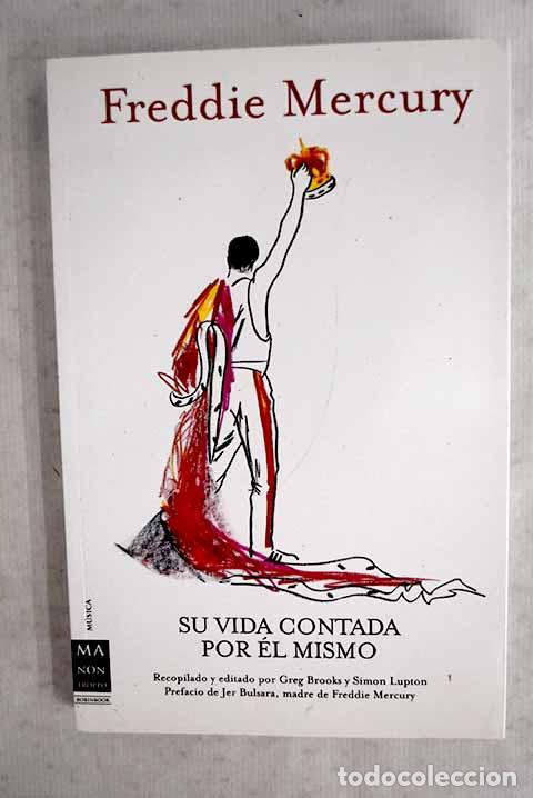 Livres: Freddie Mercury: su vida contada por &eacute;l mismo.- Mercury, Freddie