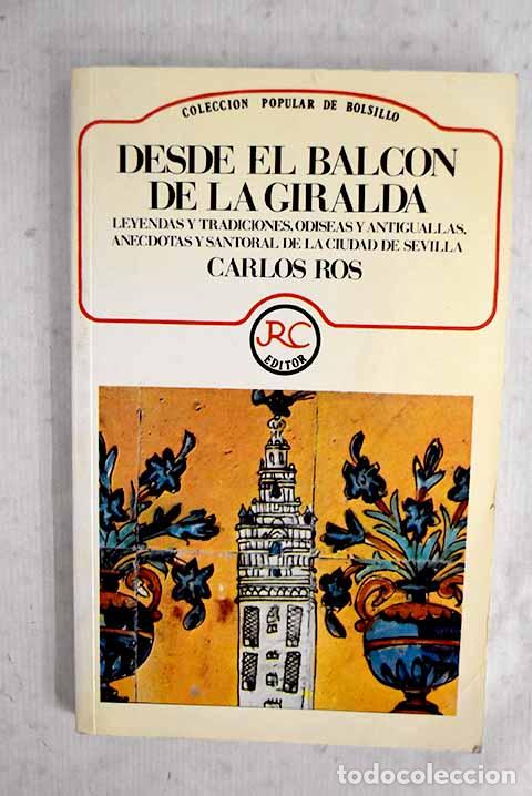 B&uuml;cher: Desde el balc&oacute;n de la Giralda: leyendas y tradiciones, odiseas y antiguallas.- Ros, Carlos