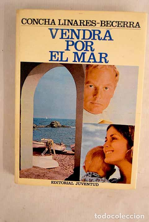 B&uuml;cher: Vendr&aacute; por el mar: Linares Becerra, Concha.- Linares Becerra, Concha