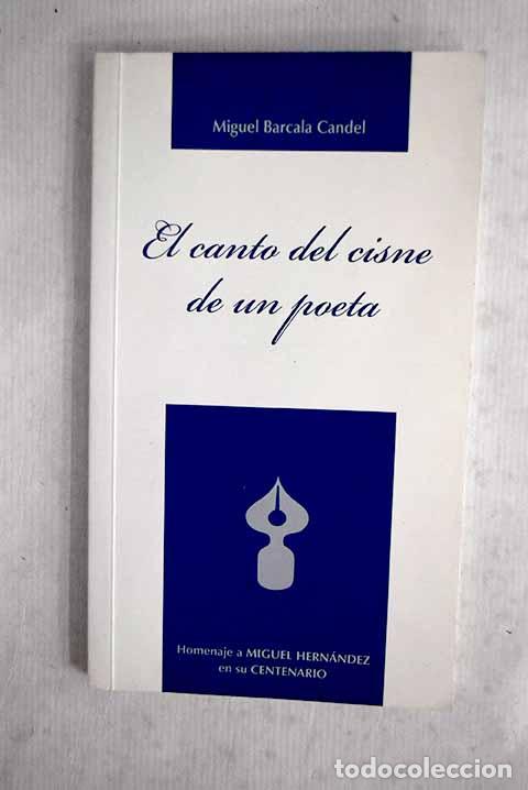 books: El canto del cisne de un poeta: homenaje a Miguel Hern&aacute;ndez en su centenario