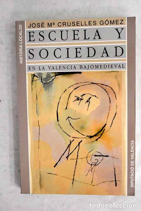 books: Escuela y sociedad en la Valencia Bajomedieval.- Cruselles G&oacute;mez, Jos&eacute; Mar&iacute;a
