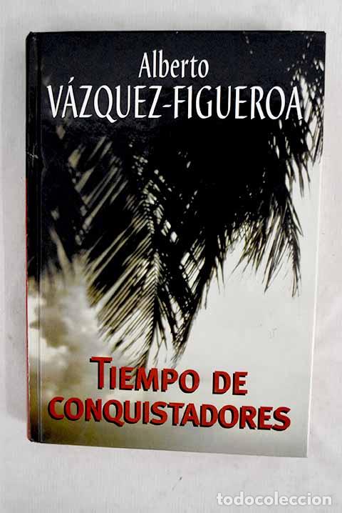 books: Tiempo de conquistadores.- V&aacute;zquez-Figueroa, Alberto