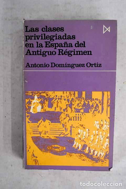 Libros: Las clases privilegiadas en el Antiguo R&eacute;gimen.- Dom&iacute;nguez Ortiz, Antonio