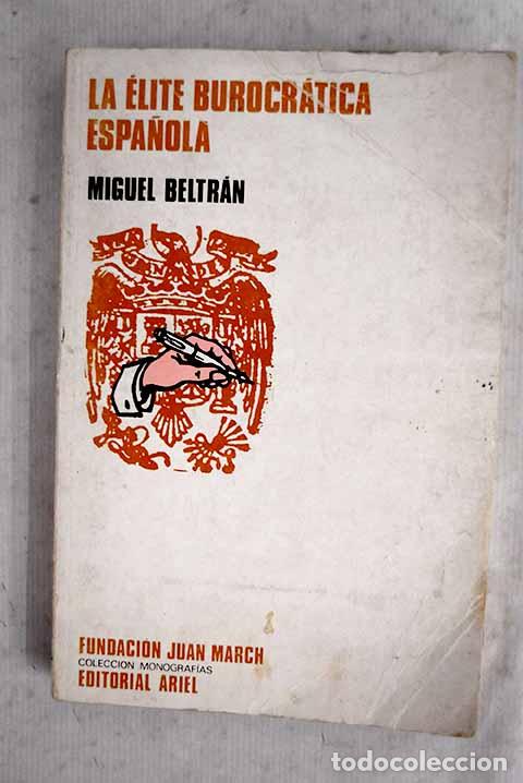 Libros: La &eacute;lite burocr&aacute;tica espa&ntilde;ola.- Beltr&aacute;n, Miguel