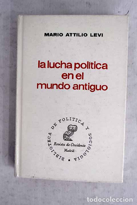 Libros: La lucha pol&iacute;tica en el mundo antiguo.- Levi, Mario Attilio