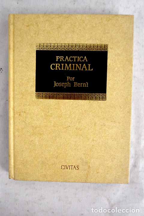 Libros: Pr&aacute;ctica criminal: con nota de los delitos, sus penas.- Berni y Catal&aacute;, Jos&eacute;