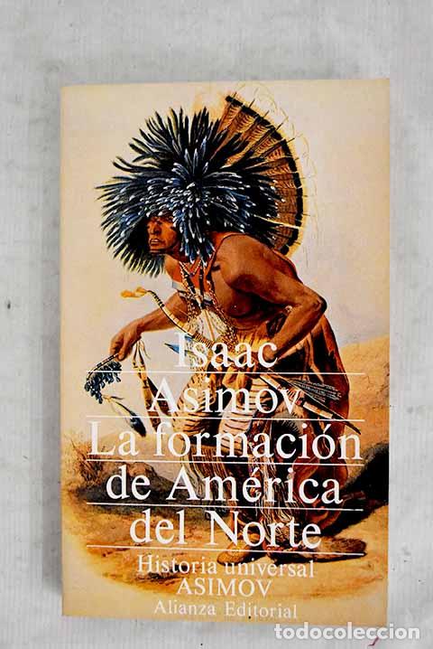 Libros: La Formaci&oacute;n de Am&eacute;rica del Norte: desde los tiempos primitivos hasta 1763.- Asimov, Isaac