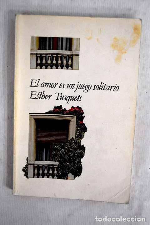 Libros: El amor es un juego solitario.- Tusquets, Esther