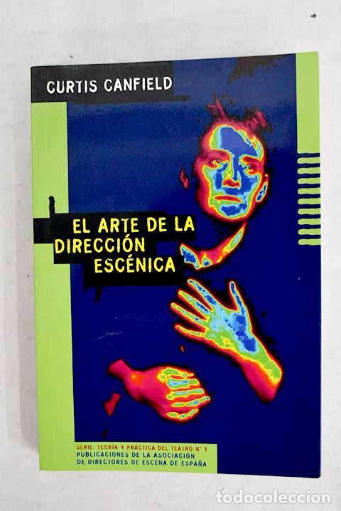 Livres: El arte de la direcci&oacute;n esc&eacute;nica.- Canfield, Curtis