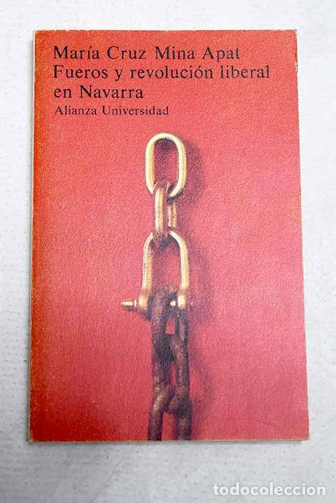 Libri di seconda mano: Fueros y revoluci&oacute;n liberal en Navarra.- Mina Apat, Mar&iacute;a Cruz