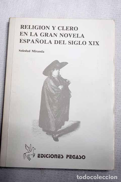 Libri di seconda mano: Religi&oacute;n y clero en la gran novela espa&ntilde;ola del siglo XIX.- Miranda Garc&iacute;a, Soledad