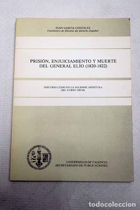 Libri di seconda mano: Prisi&oacute;n, enjuiciamiento y muerte del General El&iacute;o (1820-1822).- Garc&iacute;a Gonz&aacute;lez, Juan