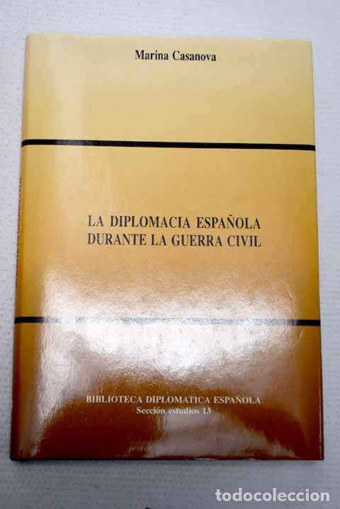 Libri di seconda mano: La diplomacia espa&ntilde;ola durante la guerra civil.- Casanova G&oacute;mez, Marina