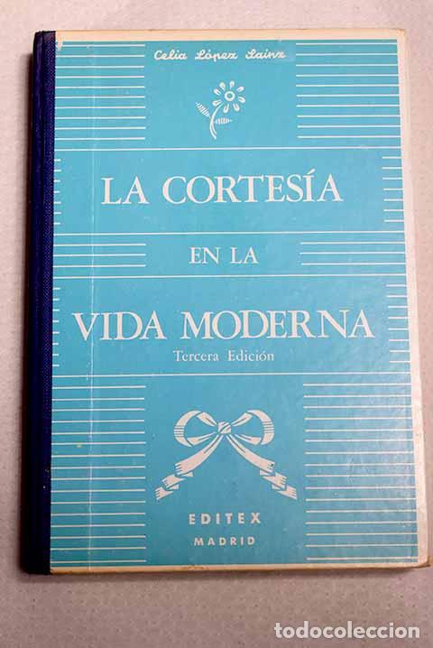 Libri di seconda mano: La cortes&iacute;a en la vida moderna.- L&oacute;pez S&aacute;inz, Celia