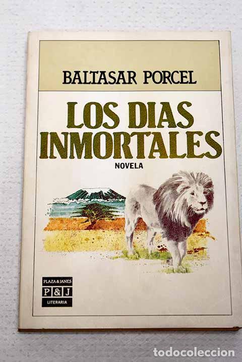 Libri di seconda mano: Los d&iacute;as inmortales: Porcel, Baltasar.- Porcel, Baltasar