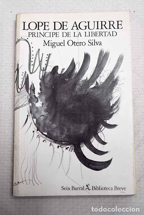Libros: Lope de Aguirre, pr&iacute;ncipe de la libertad.- Otero Silva, Miguel