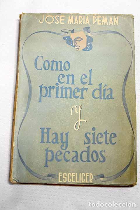 Libros: Como en el primer d&iacute;a: y Hay siete pecados.- Pem&aacute;n, Jos&eacute; Mar&iacute;a