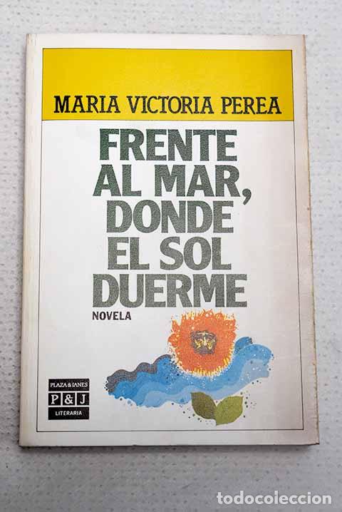 Libros: Frente al mar, donde el sol duerme.- Perea de Restrepo, Mar&iacute;a Victoria