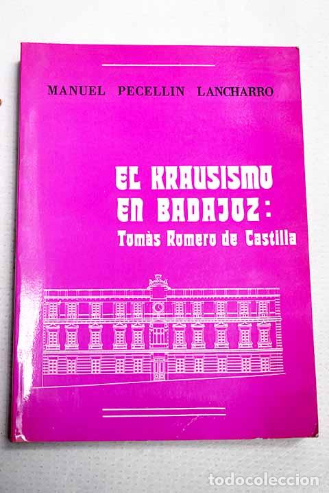 Libros: El Krausismo en Badajoz: Tom&aacute;s Romero de Castilla.- Pecell&iacute;n Lancharro, Manuel