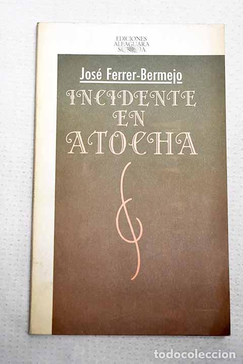 Livres: Incidente en Atocha: Ferrer Bermejo, Jos&eacute;.- Ferrer Bermejo, Jos&eacute;