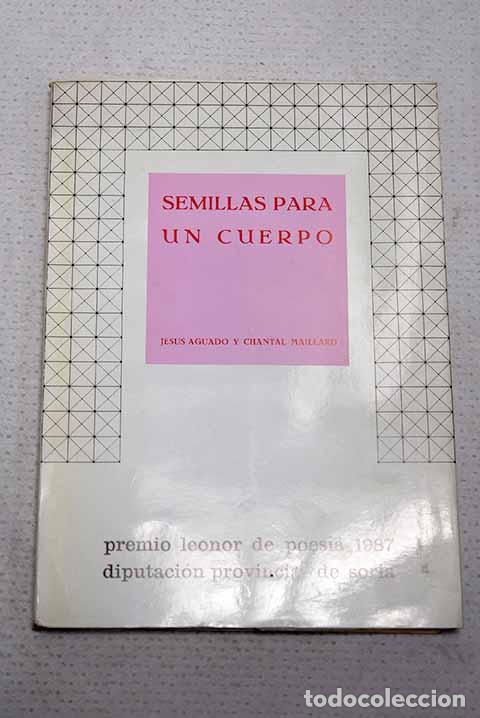 Livros em segunda m&atilde;o: Semillas para un cuerpo.- Aguado, Jes&uacute;s