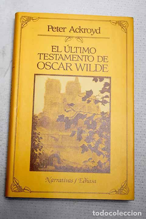 Livros em segunda m&atilde;o: El &Uacute;ltimo testamento de Oscar Wilde.- Ackroyd, Peter