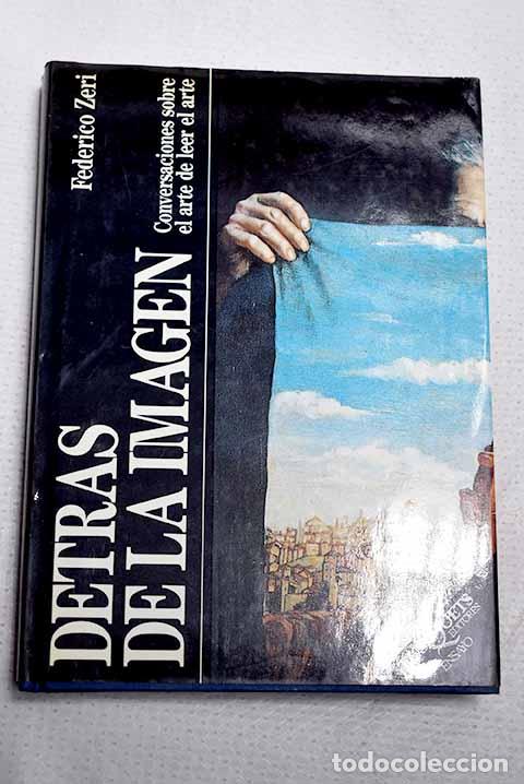 Livros em segunda m&atilde;o: Detr&aacute;s de la imagen: conversaciones sobre el arte de leer el arte.- Zeri, Federico