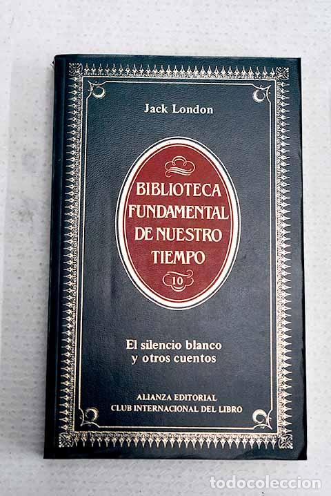 Livros em segunda m&atilde;o: El silencio blanco y otros cuentos.- London, Jack