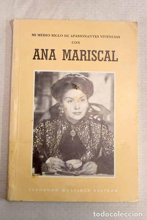 Libros: Mi medio siglo de apasionantes vivencias con Ana Mariscal.- Mart&iacute;nez Beltr&aacute;n, Fernando