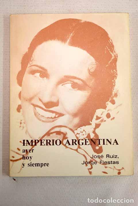 Libros: Imperio Argentina: ayer, hoy y siempre.- Ruiz, Jos&eacute;