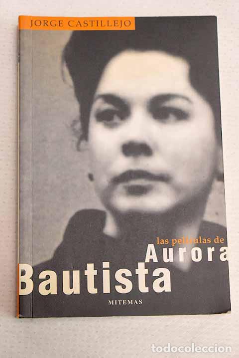 Livros em segunda m&atilde;o: Las pel&iacute;culas de Aurora Bautista.- Castillejo, Jorge