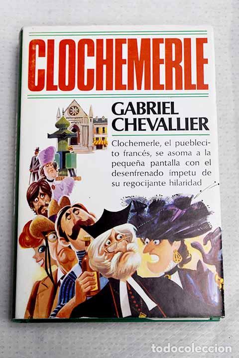 Libros: Clochemerle: Chevallier, Gabriel.- Chevallier, Gabriel
