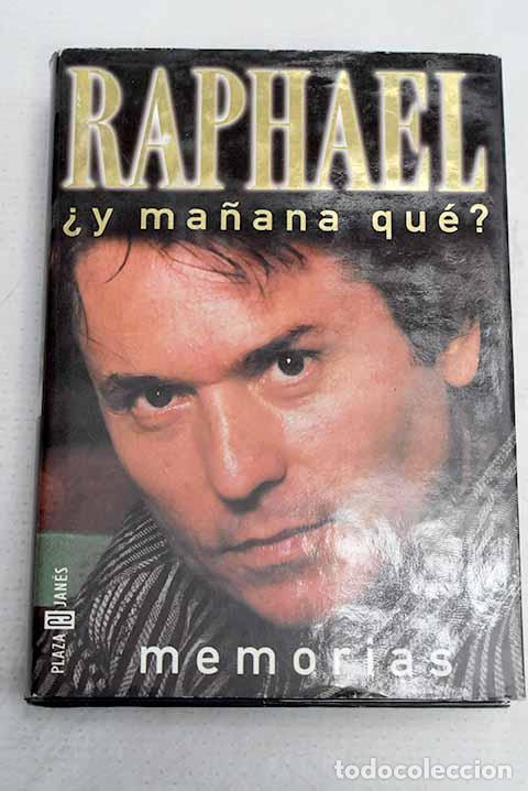Libros: &iquest;Y ma&ntilde;ana qu&eacute;?: Raphael.- Raphael