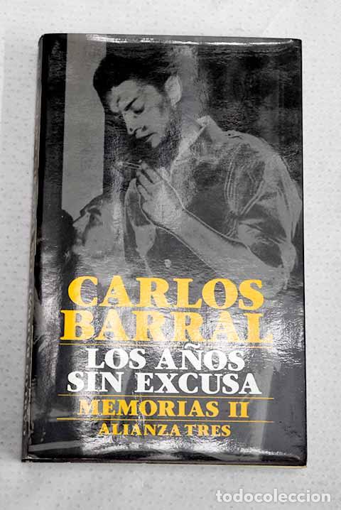 Libros: Los a&ntilde;os sin excusa (Memorias, tomo II).- Barral, Carlos