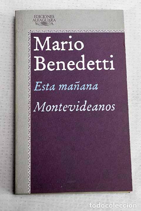 Libros: Esta ma&ntilde;ana ; Montevideanos.- Benedetti, Mario