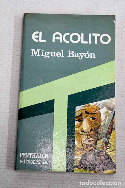 Libros: El ac&oacute;lito: Bay&oacute;n, Miguel.- Bay&oacute;n, Miguel