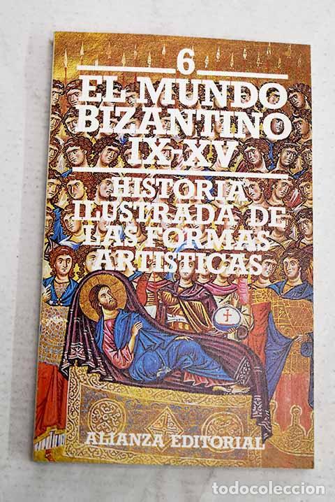 books: Historia ilustrada de las formas art&iacute;sticas. tomo 6: El mundo bizantino (siglos IX-XV)