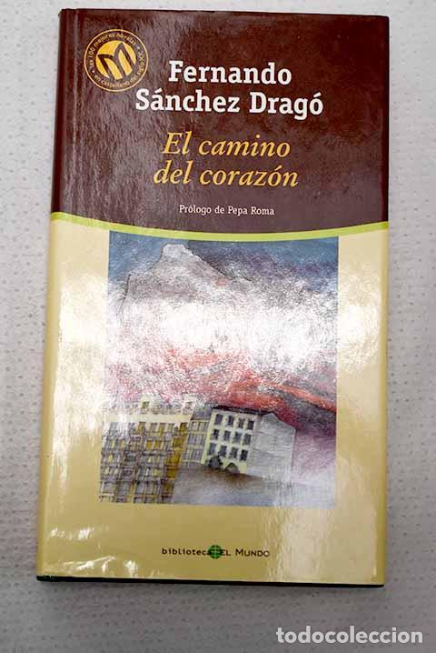 Libros: El camino del coraz&oacute;n.- S&aacute;nchez Drag&oacute;, Fernando