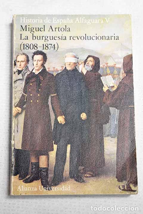 Libros: La burgues&iacute;a revolucionaria (1808-1869).- Artola, Miguel