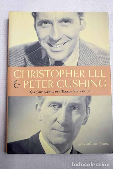 Libros: Christopher Lee & Peter Cushing: los caballeros del terror brit&aacute;nico.- Corral, Juan M.