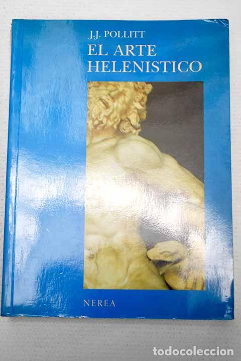 Libros: El arte helen&iacute;stico: Pollitt, J. J..- Pollitt, J. J.